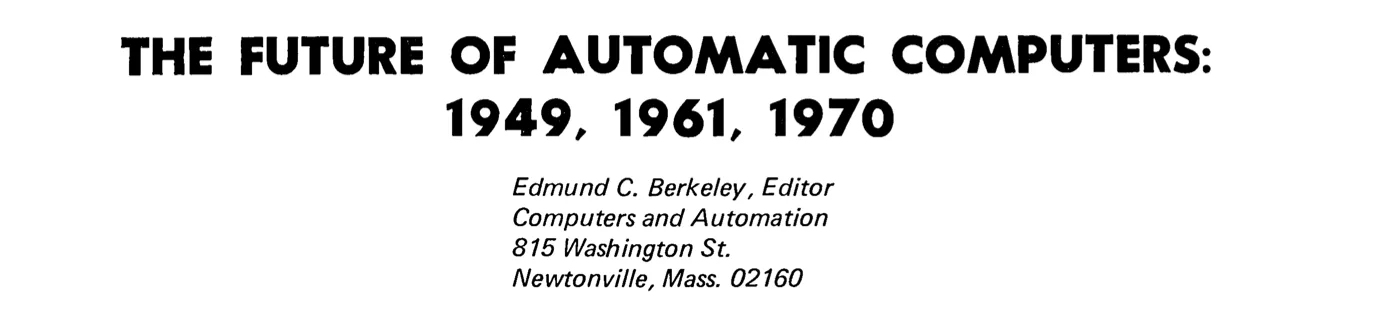 Yazının özgün başlığı: The Future of Automatic Computers: 1949, 1961, 1970 — Edmund C. Berkeley, Editör